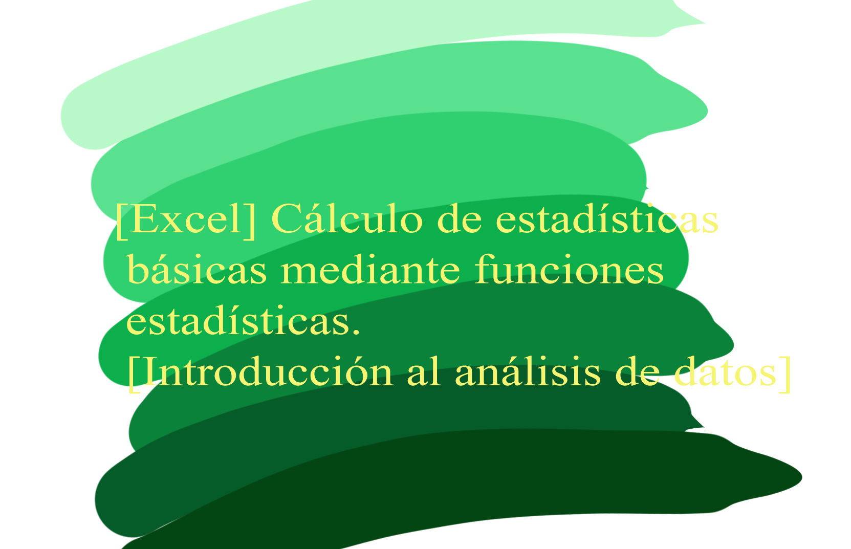 [Excel] Cálculo de estadísticas básicas mediante funciones estadísticas. [Introducción al análisis de datos]