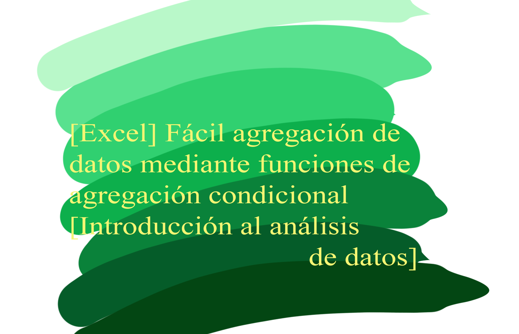 [Excel] Fácil agregación de datos mediante funciones de agregación condicional [Introducción al análisis de datos]