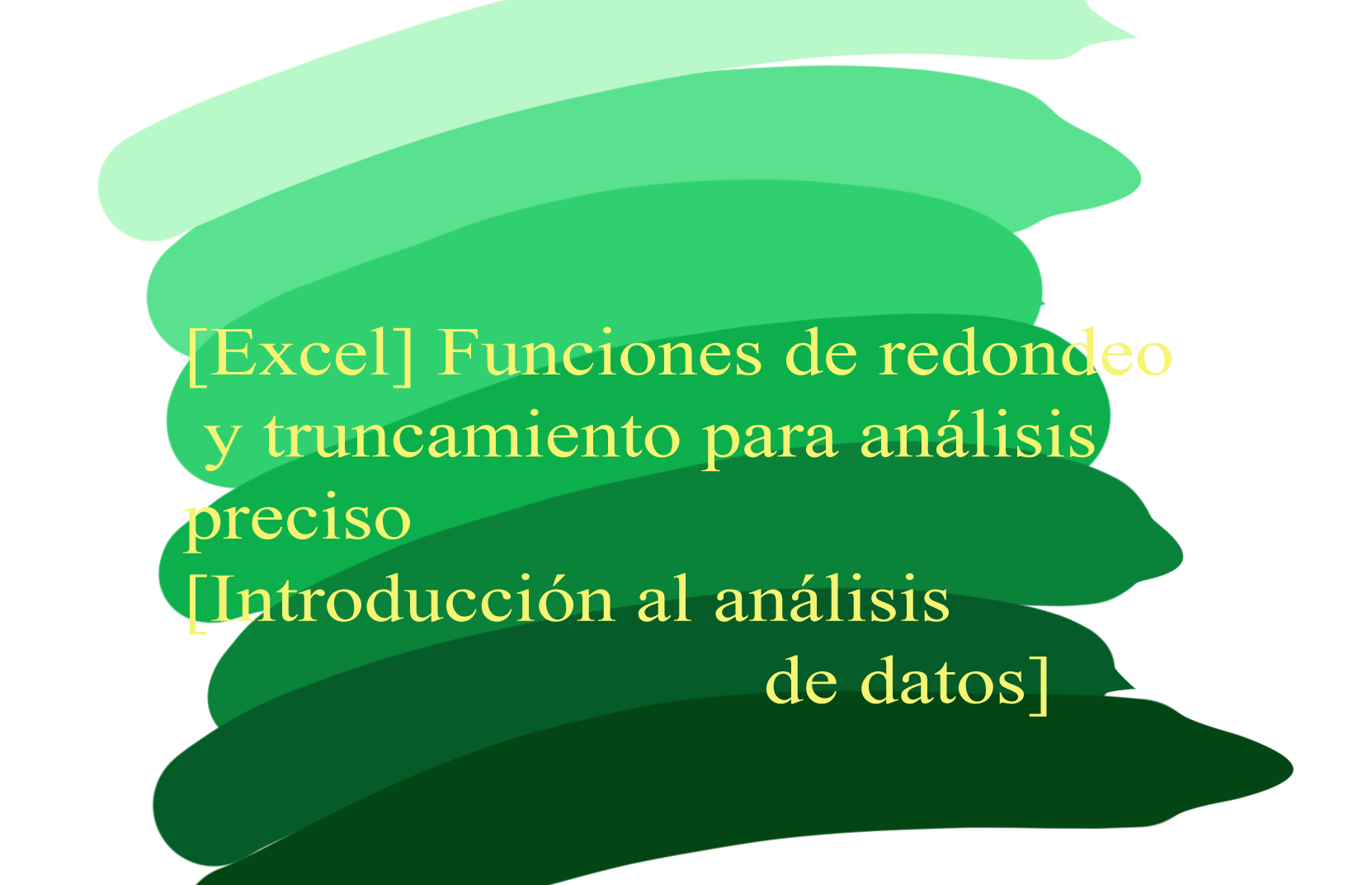 [Excel] Funciones de redondeo y truncamiento para análisis preciso [Introducción al análisis de datos]