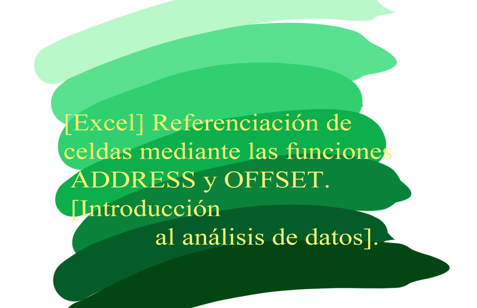 [Excel] Referenciación de celdas mediante las funciones ADDRESS y OFFSET. [Introducción al análisis de datos].