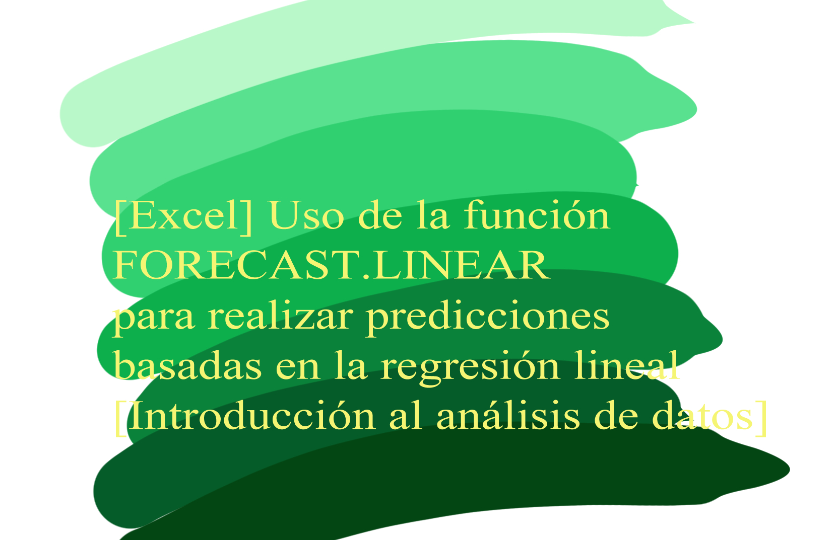 [Excel] Uso de la función FORECAST.LINEAR para realizar predicciones basadas en la regresión lineal [Introducción al análisis de datos]